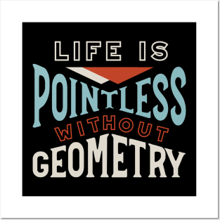 Life is Pointless Without Geometry Posters and Art